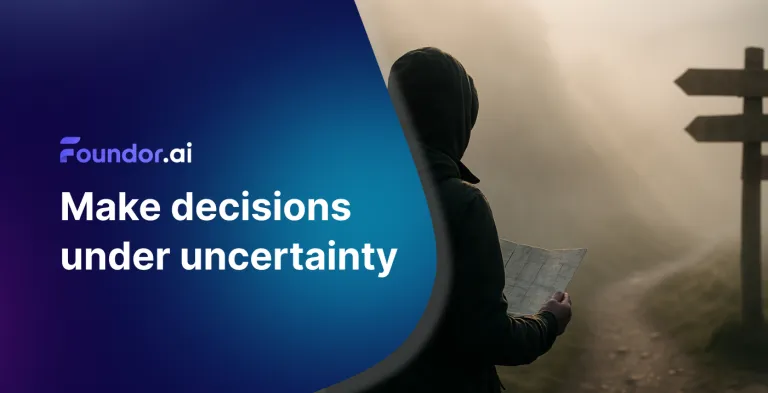 Prendere decisioni in condizioni di incertezza | Guida Foundor.ai